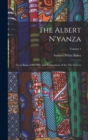 Image for The Albert N&#39;yanza : Great Basin of the Nile, and Explorations of the Nile Sources; Volume 1