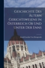 Image for Geschichte Des Altern Gerichtswesens in Osterreich Ob Und Unter Der Enns