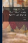 Image for The Ladies&#39; Knitting and Netting Book