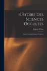 Image for Histoire Des Sciences Occultes : Depuis L&#39;antiquite Jusqu&#39;a Nos Jours