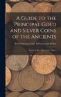Image for A Guide to the Principal Gold and Silver Coins of the Ancients : From Ca. B.C. 700 to A.D. 1, Part 1