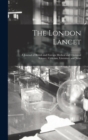 Image for The London Lancet : A Journal of British and Foreign Medical and Chemical Science, Criticism, Literature and News