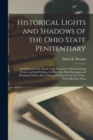 Image for Historical Lights and Shadows of the Ohio State Penitentiary : And Horrors of the Death Trap, Illustrated: Heart Rending Scenes, and Sad Wailing, As Wife Parts With Husband, and Weeping Children Kiss 