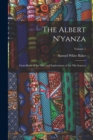 Image for The Albert N&#39;yanza : Great Basin of the Nile, and Explorations of the Nile Sources; Volume 1