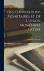Image for Des Conventions Monetaires Et De L&#39;union Monetaire Latine