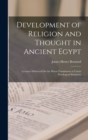 Image for Development of Religion and Thought in Ancient Egypt : Lectures Delivered On the Morse Foundation at Union Theological Seminary