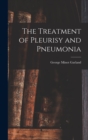 Image for The Treatment of Pleurisy and Pneumonia