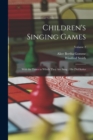 Image for Children&#39;s Singing Games : With the Tunes to Which They Are Sung: 1St-2Nd Series; Volume 2