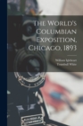 Image for The World&#39;s Columbian Exposition, Chicago, 1893