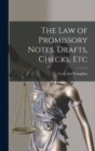 Image for The Law of Promissory Notes, Drafts, Checks, Etc