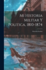 Image for Mi Historia Militar Y Politica, 1810-1874