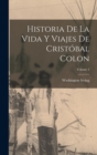 Image for Historia De La Vida Y Viajes De Cristobal Colon; Volume 1