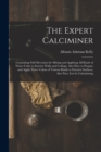 Image for The Expert Calciminer : Containing Full Directions for Mixing and Applying All Kinds of Water Color to Interior Walls and Ceilings, Also How to Prepare and Apply Water Colors of Various Kinds to Exter