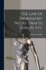 Image for The Law of Promissory Notes, Drafts, Checks, Etc