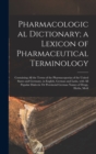 Image for Pharmacological Dictionary; a Lexicon of Pharmaceutical Terminology