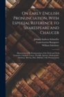 Image for On Early English Pronunciation, With Especial Reference to Shakespeare and Chaucer : Illustrations of the Pronunciation of the Xivth and Xvth Centuries. Chaucer, Gower, Wycliffe, Spenser, Shakespeare,