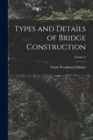 Image for Types and Details of Bridge Construction; Volume 2