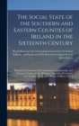 Image for The Social State of the Southern and Eastern Counties of Ireland in the Sixteenth Century