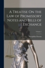 Image for A Treatise On the Law of Promissory Notes and Bills of Exchange; Volume 1