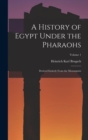 Image for A History of Egypt Under the Pharaohs : Derived Entirely From the Monuments; Volume 1