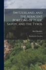Image for Switzerland, and the Adjacent Portions of Italy, Savoy, and the Tyrol