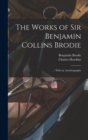 Image for The Works of Sir Benjamin Collins Brodie : ... With an Autobiography