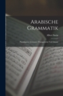 Image for Arabische Grammatik : Paradigmen, Litteratur, Ubungsstucke Und Glossar