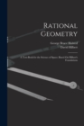 Image for Rational Geometry : A Text-Book for the Science of Space; Based On Hilbert&#39;s Foundations