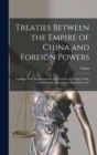 Image for Treaties Between the Empire of China and Foreign Powers : Together With Regulations for the Conduct of Foreign Trade, Conventions, Agreements, Regulations, Etc