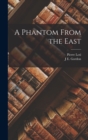 Image for A Phantom From the East
