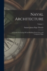 Image for Naval Architecture : A Treatise On Laying Off and Building Wood, Iron, and Composite Ships; Volume 1