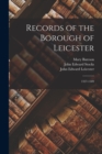 Image for Records of the Borough of Leicester : 1327-1509