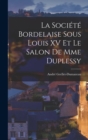 Image for La Societe Bordelaise Sous Louis XV Et Le Salon De Mme Duplessy