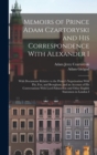 Image for Memoirs of Prince Adam Czartoryski and His Correspondence With Alexander I : With Documents Relative to the Prince&#39;s Negotioation With Pitt, Fox, and Brougham, and an Account of His Conversations With