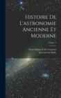 Image for Histoire De L&#39;astronomie Ancienne Et Moderne; Volume 2