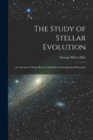 Image for The Study of Stellar Evolution : An Account of Some Recent Methods of Astrophysical Research