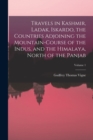 Image for Travels in Kashmir, Ladak, Iskardo, the Countries Adjoining the Mountain-Course of the Indus, and the Himalaya, North of the Panjab; Volume 1