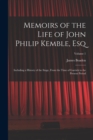 Image for Memoirs of the Life of John Philip Kemble, Esq : Including a History of the Stage, From the Time of Garrick to the Present Period; Volume 1
