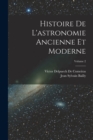 Image for Histoire De L&#39;astronomie Ancienne Et Moderne; Volume 2