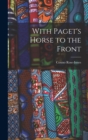 Image for With Paget&#39;s Horse to the Front