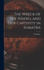 Image for The Wreck of the Nisero, and Our Captivity in Sumatra
