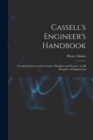 Image for Cassell&#39;s Engineer&#39;s Handbook : Comprising Facts and Formulæ, Principles and Practice, in All Branches of Engineering