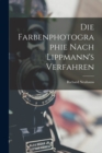 Image for Die Farbenphotographie Nach Lippmann&#39;s Verfahren