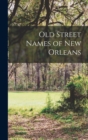 Image for Old Street Names of New Orleans