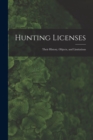 Image for Hunting Licenses : Their History, Objects, and Limitations