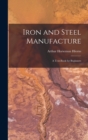 Image for Iron and Steel Manufacture : A Text-Book for Beginners