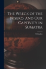 Image for The Wreck of the Nisero, and Our Captivity in Sumatra