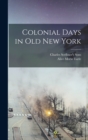 Image for Colonial Days in Old New York