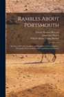 Image for Rambles About Portsmouth : Sketches of Persons, Localities, and Incidents of Two Centuries: Principally From Tradition and Unpublished Documents