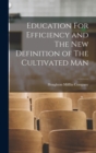 Image for Education For Efficiency and The New Definition of The Cultivated Man